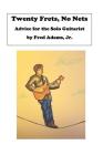 20 Frets, No Nets: Advice for the Solo Guitarist By Fred Adams Jr Cover Image