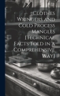 Clothes Wringers and Cold Process Mangles [technical Facts Told in a Comprehensive way] By Anonymous Cover Image