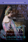 Anne Boleyn, A King's Obsession: A Novel (Six Tudor Queens) Cover Image