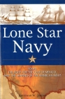 Lone Star Navy: Texas, the Fight for the Gulf of Mexico, and the Shaping of the American West By Jonathan W. Jordan Cover Image