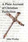 Plain Account of Christian Perfection By John Wesley Cover Image