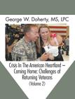 Crisis in the American Heartland -- Coming Home: Challenges of Returning Veterans (Volume 2) Cover Image