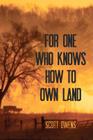 For One Who Knows How to Own Land By Diane Kistner (Editor), Scott Owens Cover Image