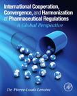 International Cooperation, Convergence and Harmonization of Pharmaceutical Regulations: A Global Perspective Cover Image