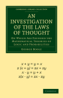 An Investigation of the Laws of Thought: On Which Are Founded the Mathematical Theories of Logic and Probabilities (Cambridge Library Collection - Mathematics) By George Boole Cover Image