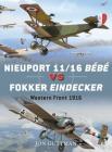 Nieuport 11/16 Bébé vs Fokker Eindecker: Western Front 1916 (Duel) By Jon Guttman, Jim Laurier (Illustrator), Mark Postlethwaite (Illustrator) Cover Image