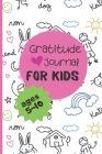 Gratitude Journal For Kids Ages 5-10: A Daily 5 minute Write & Draw Journal for Children to Practice Positive Thinking, Mindfulness, Affirmation And G By Lily's Kids Journals Cover Image
