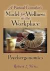 A Pastoral Counselor's Model for Wellness in the Workplace: Psychergonomics Cover Image