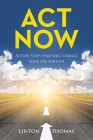 Act Now: Action Steps that will Change Your Life Forever Cover Image