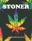 Stoner Coloring Book for Adults: Cannabis Coloring Books for Adults - Fun, Easy, Trippy and Relaxing Coloring Pages By Creative Trippy Designs Cover Image