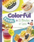 Colorful Foods in 15 Minutes or Less Cover Image