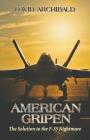 American Gripen: The Solution to the F-35 Nightmare By David Archibald Cover Image