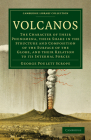 Volcanos: The Character of Their Phenomena, Their Share in the Structure and Composition of the Surface of the Globe, and Their (Cambridge Library Collection - Earth Science) By George Poulett Scrope Cover Image