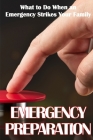 Emergency Preparation: What to Do When an Emergency Strikes Your Family By Tina Bradley Cover Image