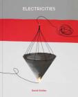 David Goldes: Electricities By David Goldes (Photographer), Kay Ryan (Introduction by), David Campany (Contribution by) Cover Image