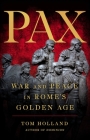 Pax: War and Peace in Rome’s Golden Age By Tom Holland Cover Image