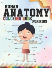 Human Anatomy coloring book for kids: An Entertaining and Instructive Guide to the Human Body - organs, body systems, body parts... (childrens activit Cover Image