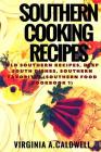 Southern Cooking Recipes: Old Southern Recipes, Deep South Dishes, Southern Favorites By Virginia a. Caldwell Cover Image