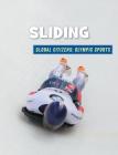 Sliding (21st Century Skills Library: Global Citizens: Olympic Sports) By Ellen Labrecque Cover Image