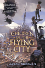 Children of the Flying City By Jason Sheehan Cover Image
