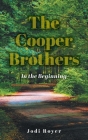 The Cooper Brothers: In the Beginning By Jodi Royer, Jess Carpenter (Editor), Dianne Griffin (Editor) Cover Image