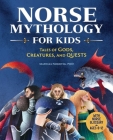 Norse Mythology for Kids: Tales of Gods, Creatures, and Quests By Mathias Nordvig Cover Image