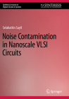 Noise Contamination in Nanoscale VLSI Circuits (Synthesis Lectures on Digital Circuits & Systems) Cover Image
