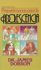 Preparémonos Para La Adolescencia By James C. Dobson Cover Image