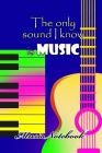 Music Noteboook: The Only Sound I Know Is MUSIC By MM Music Sheet Cover Image