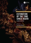 Estimation of the Time Since Death By Burkhard Madea (Editor) Cover Image