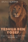 Yeshua Ben Yosef: O que as profecias revelam sobre Mashiach By Bruno Summa Cover Image