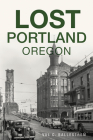 Lost Portland, Oregon Cover Image