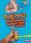 Body Parts: Double-Jointedness, Hitchhiker's Thumb, and More By Buffy Silverman Cover Image