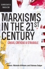 Marxisms in the 21st Century: Crisis, Critique & Struggle (Democratic Marxism Sereis ) By Michelle Williams (Editor), Vishwas Satgar (Editor) Cover Image