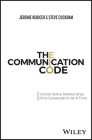 The Communication Code: Unlock Every Relationship, One Conversation at a Time By Jeremie Kubicek, Steve Cockram Cover Image