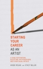 Starting Your Career as an Artist: A Guide for Painters, Sculptors, Photographers, and Other Visual Artists Cover Image