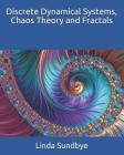 Discrete Dynamical Systems, Chaos Theory and Fractals By Linda Sundbye Cover Image