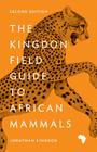 The Kingdon Field Guide to African Mammals: Second Edition By Jonathan Kingdon Cover Image