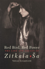 Red Bird, Red Power: The Life and Legacy of Zitkala-Sa Volume 67 (American Indian Literature and Critical Studies #67) Cover Image