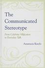 The Communicated Stereotype: From Celebrity Vilification to Everyday Talk By Anastacia Kurylo Cover Image