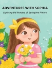 Adventures with Sophia: Exploring the Wonders of Springtime Nature Cover Image
