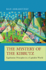 The Mystery of the Kibbutz: Egalitarian Principles in a Capitalist World (Princeton Economic History of the Western World #73) Cover Image