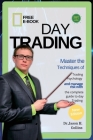 Day Trading: Master the techniques of trading psychology and manage risk with the complete guide to day Trading Cover Image