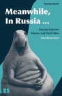 Meanwhile, in Russia...: Russian Internet Memes and Viral Video By Eliot Borenstein Cover Image