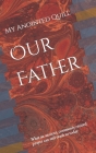 Our Father: What an ancient, commonly recited prayer can still teach us today By Samantha Meyer (Editor), My Anointed Quill Cover Image