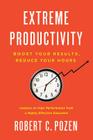 Extreme Productivity: Boost Your Results, Reduce Your Hours Cover Image