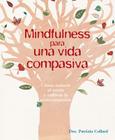 Mindfulness Para Una Vida Compasiva By Patrizia Collard Cover Image