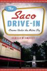 The Saco Drive-In: Cinema Under the Maine Sky (Landmarks) Cover Image