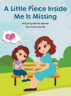 A Little Piece Inside Me Is Missing By Martine Hammar, Arooba Bilal (Illustrator) Cover Image