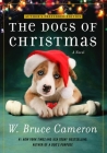 The Dogs of Christmas: A Novel By W. Bruce Cameron Cover Image